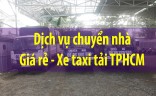 Dịch vụ taxi tải giá rẻ - Giải pháp vận chuyển nhanh – tiết kiệm – linh hoạt